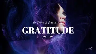 Gratitude Meditation | Attract Success in Life and Business by Enhancing Feelings of Gratitude