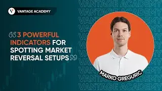 3 Powerful Indicators for Spotting Market Reversal Setups | Vantage Academy