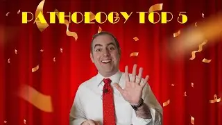 My Top 5 Favorite Pathology Facts