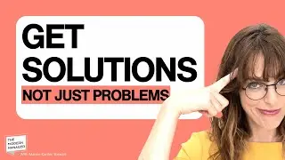 HOW TO TRAIN YOUR TEAM TO BRING SOLUTIONS, NOT JUST PROBLEMS