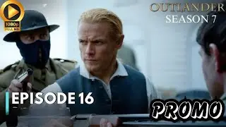 Outlander Season 7 Episode 16 FIRST LOOK ll Outlander Season 7 Episode 16 FIRST LOOK Promo (HD)