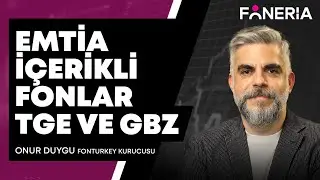 Emtia İ&ccedil;erikli Fonlar TGE Ve GBZ I Onur Duygu I Foneria TV
