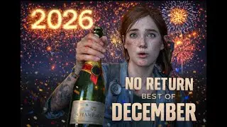 Best Of December | The Last Of Us Part 2 Remastered | No Return