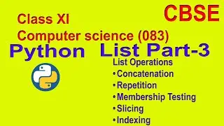 List Operations(Concatenation, Repetition,Membership Testing,Indexing,Slicing)