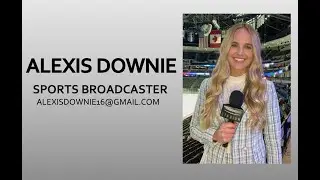 Alexis Downie Summer 2022 Broadcast Reel