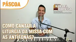 Como cantar a liturgia da missa com as antífonas? 5° Domingo da Páscoa