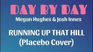 Running Up That Hill (Placebo) - Megan Hughes & Josh Innes