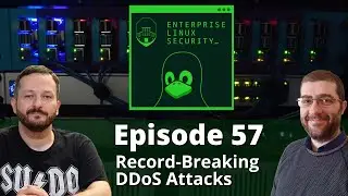 Enterprise Linux Security Episode 57 - Record Breaking DDoS Attacks