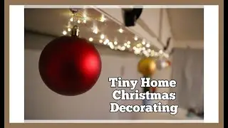 Tiny Home Christmas Decorating!