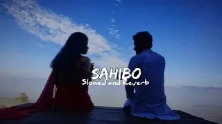 Sahibo - Lofi | Slowed and Reverb| HRLW