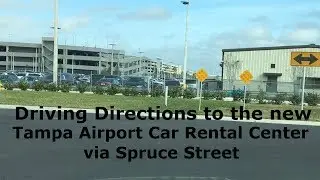 Directions to Tampa Airport New Car Rental Center from Spruce Street