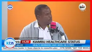 Kiambu healthcare status after four months of health workers strike