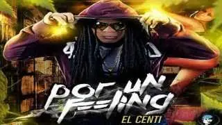 El Centi - Por Un Feeling (NewVersion)