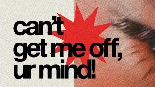 can't get me off, ur mind! (official audio)