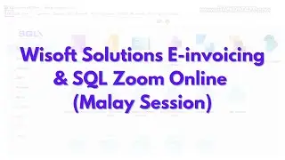 Wisoft Solutions E-invoicing & SQL Zoom Online (Malay Session) - Recorded Video 19/6/25
