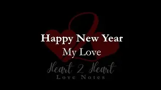 Happy New Year My Love | Heart To Heart Love Notes