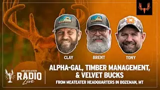 Alpha-Gal, Timber Management, and Oozing Velvet Bucks | MeatEater Radio Live! Ep. 742