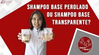 SHAMPOO BASE PEROLADO OU SHAMPOO BASE TRANSPARENTE?  | FARMACO OU TÉCNICA ? #02