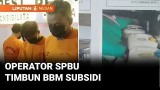 Pelaku Penimbun BBM Subsidi Ditangkap Polisi, 2 Diantaranya sebagai Operator SPBU | Liputan 6 Medan