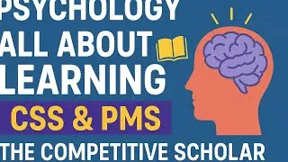 Psychology/ All about Learning / CSS & PMS/ The competitive scholar 