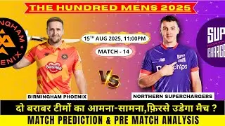 The Hundred Men's Competitions 2025 14th - Birmingham vs Northern Prediction | BPH vs NOS 14th Match