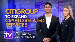 Citigroup Aims to Become Digital Custody Platform, Taking on Coinbase & BitGo | Crypto TV