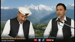 KHOWAR NEW SONG || MATEN KESHEPE PRAI E MUSHQARI WEZEN  Lyrics Sultan Murad khayali  Vocal Haji Khan