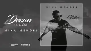 Mika Mendes - Dexan feat. Djodje (Official Audio)