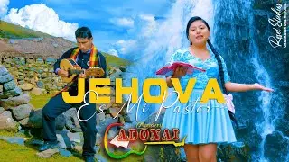 ADONAI - JEHOVA ES MI PASTOR (Tinku Cristiano)