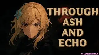 Through Ash and Echo &ndash; Lumine&rsquo;s Journey | Genshin Impact #genshinimpact #genshin #genshinmusic