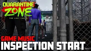 Inspection Start | Quarantine Zone The Last Check Game Music