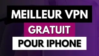 Meilleur VPN Gratuit pour iPhone ou iPad (iOS) en 2026 📱