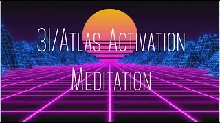 3I/Atlas Activation Meditation