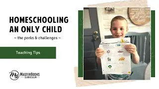 Homeschooling an Only Child // Master Books Homeschool Teaching Tips