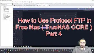 Free Nas  Part 4  TrueNAS CORE  How to Use Protocol FTP By Eng Ahmed Ekram