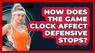 How Does The Game Clock Affect Defensive Stops?