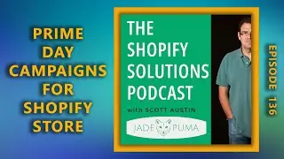 Episode 136 - Prime Day Campaigns for Shopify Stores