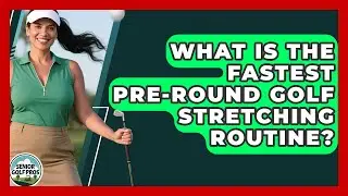 What Is The Fastest Pre-round Golf Stretching Routine? - Senior Golf Pros