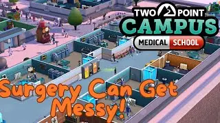 Surgery Is the Stuff Of NIGHTMARES!- Two Point Campus (Medical School DLC)