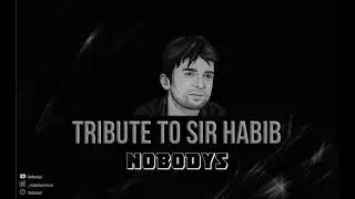 Nobodys  - Tribute To Sir Habib