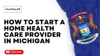 How Start a Home Health Care Provider in Michigan | Michigan Licensing | Home Health Care Licensure