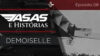 ASAS E HISTÓRIAS | DEMOISELLE | EP. 08