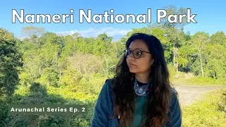 Nameri National Park, Assam | Bhalukpong | Nameri Tiger Reserve | Nameri Trek | Eat Travel Fun