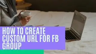 How To Create Custom URL For Facebook Group