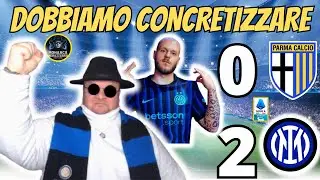 PARMA-INTER 0-2: SALUTATE LA CAPOLISTA, 9 TIRI IN PORTA MA FINO AL 93'ESIMO STAVAMO 1-0, VA RISOLTA!