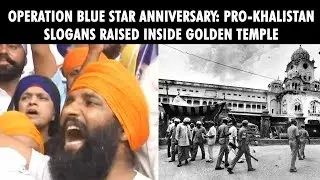 Operation Blue Star anniversary: Pro Khalistan slogans raised inside Golden Temple