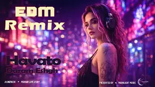 Havato Daram   (هواتو دارم عشق) – Leyna Noor EDM Remix