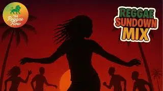 Reggae Sundown Mix
