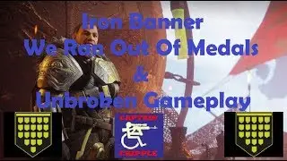 Destiny 2 Iron Banner, We Ran Out of Medals & Unbroken