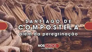 Santiago de Compostela - muito além da peregrinação [ Espanha ]